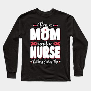 I am Mom and a Nurse Mother's Day Tee Long Sleeve T-Shirt